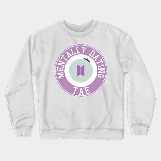 Mentally dating BTS Taehyung logo Crewneck Sweatshirt by Oricca